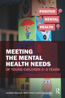 Meeting the Mental Health Needs of Young Children 0-5 Years-9781912508891