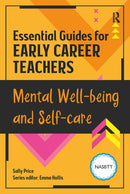 Essential Guides for Early Career Teachers: Mental Well-being and Self-care-9781912508976