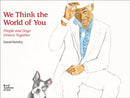 We Think the World of You : People and Dogs Drawn Together-9781912520985
