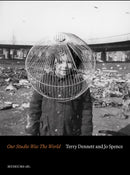 Terry Dennett & Jo Spence: Our Studio Was The World : Fighting Discrimination Against the Gypsy, Roma and Traveller Community-9781912528592