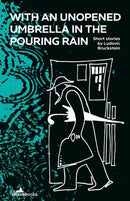 With an Unopened Umbrella in the Pouring Rain-9781912545223
