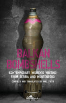 Balkan Bombshells : Contemporary Women's Writing from Serbia and Montenegro-9781912545841