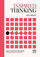 Inspired Thinking : How to discover new ideas for meaningful success-9781912555772