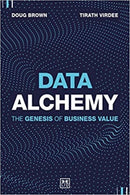 Data Alchemy : The Genesis of Business Value-9781912555833