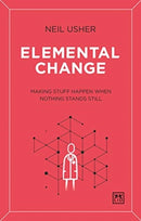 Elemental Change : Making Stuff Happen When Nothing Stands Still-9781912555857