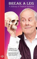 Break A Leg : A Dictionary of Theatrical Quotations-9781912559039
