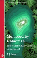 Mentored by a Madman : The William Burroughs Experiment-9781912559121