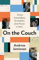 On the Couch : Twenty Extraordinary Personalities, from Picasso to Putin-9781912559817
