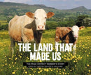 The Land That Made Us : The Peak District farmer's story-9781912560325