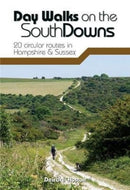 Day Walks on the South Downs : 20 circular routes in Hampshire & Sussex-9781912560912