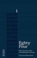 Eighty Four : Poems on Male Suicide, Vulnerability, Grief & Hope.-9781912565139