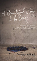 A Beautiful Way To Be Crazy and selected poems-9781912565351