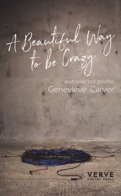 A Beautiful Way To Be Crazy and selected poems-9781912565351