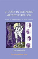 Studies in Extended Metapsychology : Clinical Applications of Bion's ideas-9781912567157