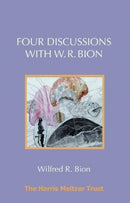 Four Discussions with W. R. Bion-9781912567607