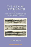 The Kleinian Development Part 3: Bion : The Clinical Significance of the Work of Bion-9781912567669