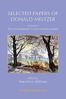 Selected Papers of Donald Meltzer - Volume 3 : The Psychoanalytic Process and the Analyst-9781912567904