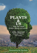 Plants & Us : how they shape human history & society-9781912576753