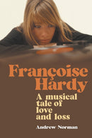 Francoise Hardy : A musical tale of love and loss-9781912587674