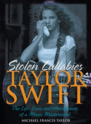 Taylor Swift - Stolen Lullabies : The life, loves and heartbreaks of a music mastermind-9781912587858