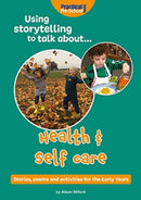 Using Storytelling To Talk About...Health & Self Care : Stories, poems and activities for the Early Years-9781912611379