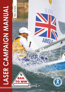 The Laser Campaign Manual : Top Tips from the World's Most Successful Olympic Sailor-9781912621026