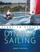 Dinghy Sailing Start to Finish : From Beginner to Advanced: the Perfect Guide to Improving Your Sailing Skills-9781912621071