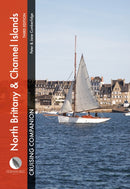 North Brittany & Channel Islands Cruising Companion : A Yachtsman's Pilot and Cruising Guide to Ports and Harbours from the Alderney Race to the Chenal Du Four-9781912621330