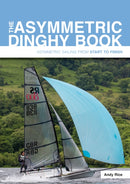 The Asymmetric Dinghy Book : Asymmetric Sailing from Start to Finish-9781912621347