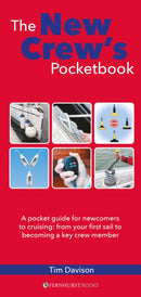 The New Crew's Pocketbook : A Pocket Guide for Newcomers to Cruising: from Your First Sail to Becoming a Key Crew Member-9781912621354