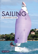 Sailing: A Beginner's Guide : The Simplest Way to Learn to Sail-9781912621361
