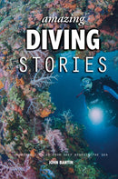 Amazing Diving Stories : Incredible Tales from Deep Beneath the Sea-9781912621385
