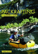 Packrafting: A Beginner's Guide : Buying, Learning & Exploring-9781912621415