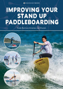 Improving Your Stand Up Paddleboarding – A guide to getting the most out of Your SUP – Touring, racing, yoga & surf