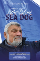 The Last Sea Dog : 6 Solo Circumnavigations Resulting in 5 Podiums & 1 World Record-9781912621767