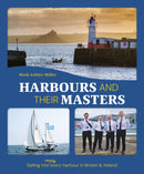 Harbours And Their Masters : Sailing into (Nearly) Every Harbour in Britain & Ireland-9781912621804
