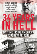 34 Years in Hell : My Time Inside America's Toughest Prisons-9781912624560