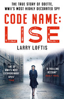 Code Name: Lise : The true story of Odette Sansom, WWII's most highly decorated spy-9781912624713