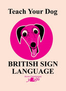 Teach Your Dog British Sign Language-9781912631582