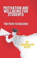 Motivation and Wellbeing for Students : The Path to Success-9781912639694