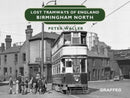 Lost Tramways of England: Birmingham North-9781912654390