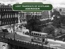 Lost Tramways of Scotland: Aberdeen-9781912654413