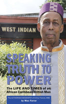 Speaking Truth To Power : The Life and Times of an African Caribbean British Man The Authorised Biography of Arthur France, MBE-9781912662678