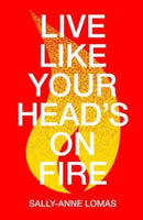 Live Like Your Head''s On Fire