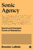 Sonic Agency : Sound and Emergent Forms of Resistance-9781912685950