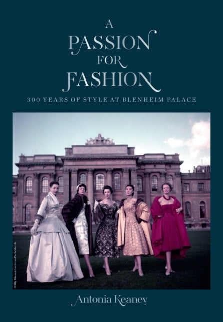 A Passion for Fashion : 300 Years of Style at Blenheim Palace-9781912690480