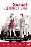 Sexual Addiction : Psychoanalytic Concepts and the Art of Supervision-9781912691388