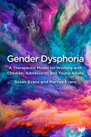 Gender Dysphoria : A Therapeutic Model for Working with Children, Adolescents and Young Adults-9781912691784