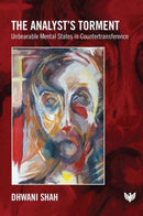 The Analyst's Torment : Unbearable Mental States in Countertransference-9781912691845
