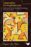 Lessons in Psychoanalysis : Psychopathology and Clinical Psychoanalysis for Trainee Analysts-9781912691883